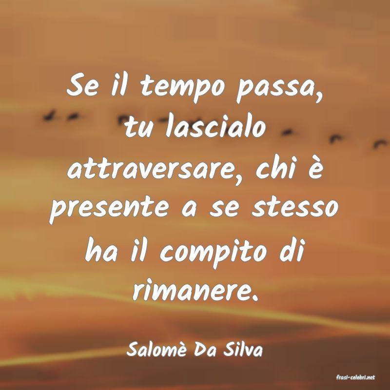 frasi di Salom Da Silva