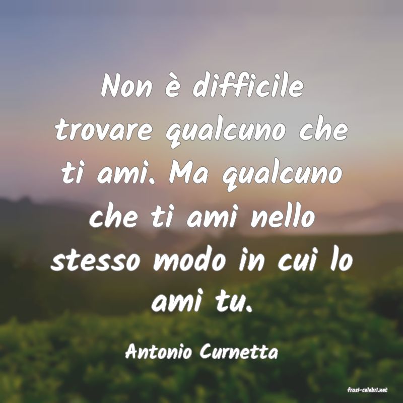 frasi di  Antonio Curnetta
