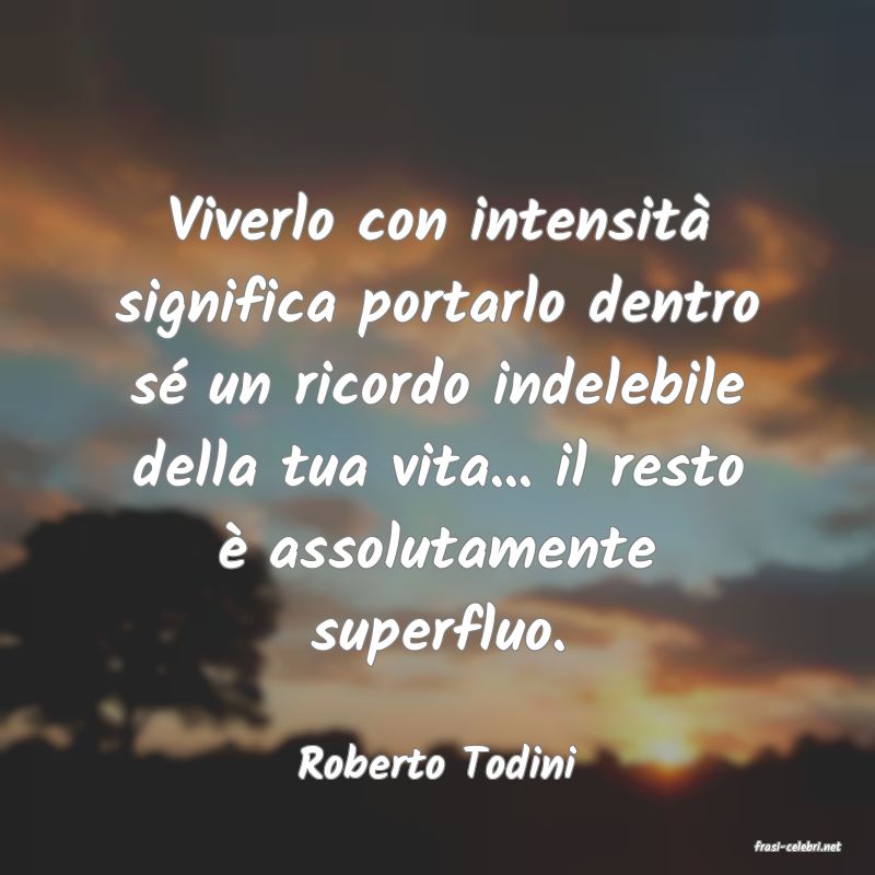 frasi di  Roberto Todini
