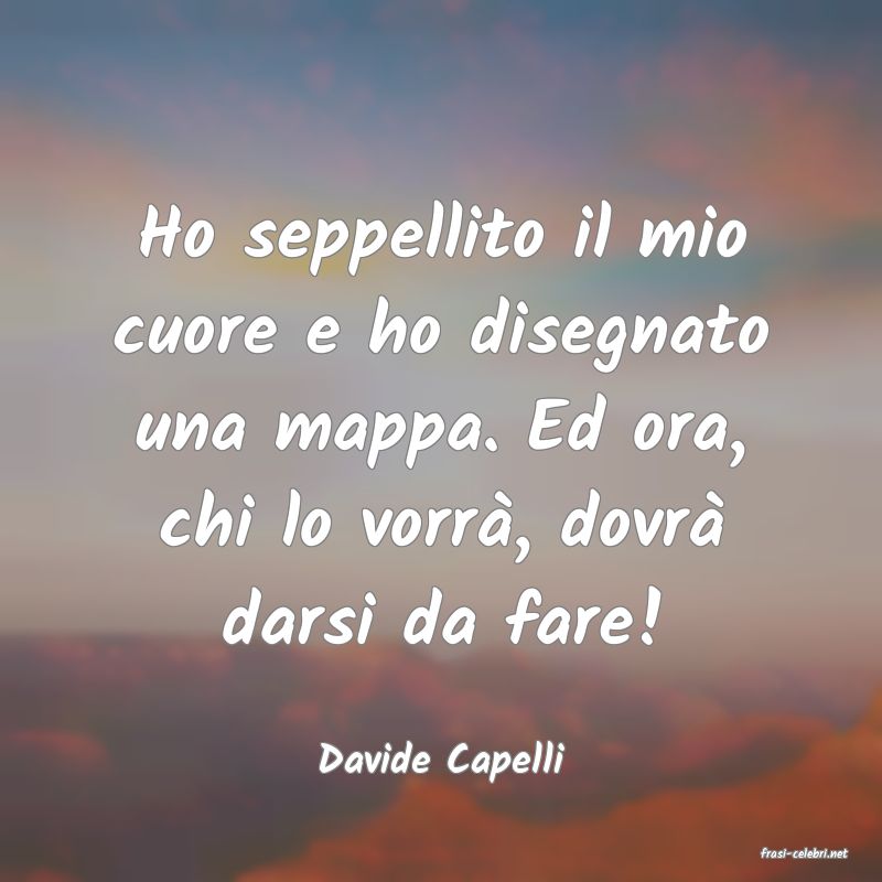 frasi di  Davide Capelli
