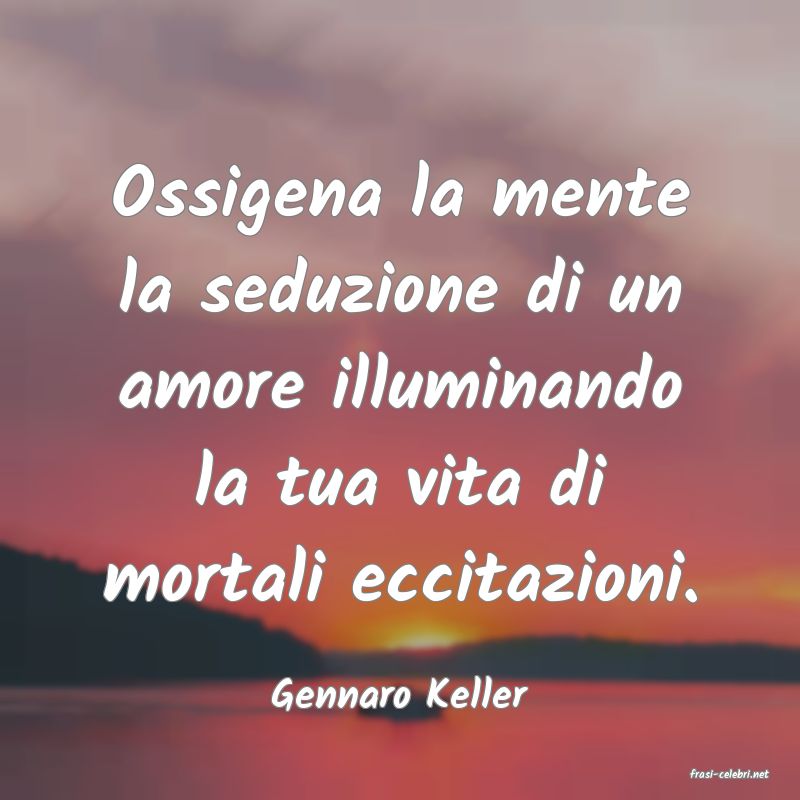 frasi di  Gennaro Keller
