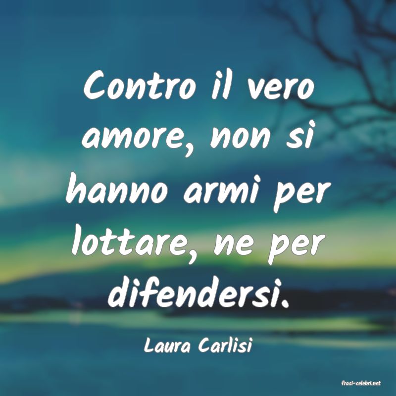 frasi di  Laura Carlisi
