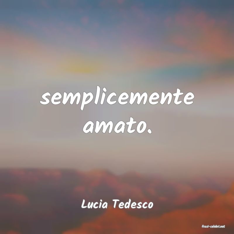 frasi di  Lucia Tedesco

