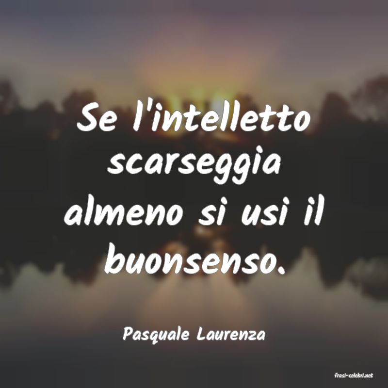 frasi di  Pasquale Laurenza
