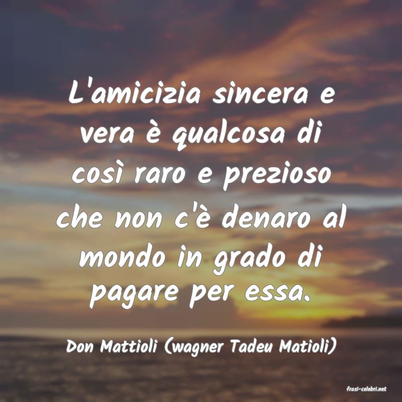 frasi di  Don Mattioli (wagner Tadeu Matioli)
