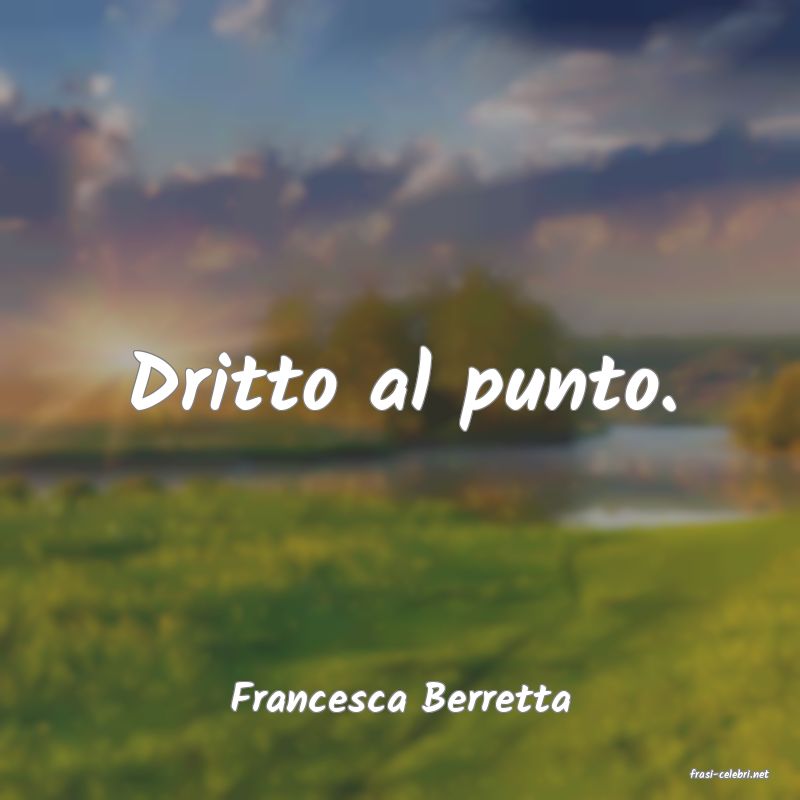 frasi di  Francesca Berretta
