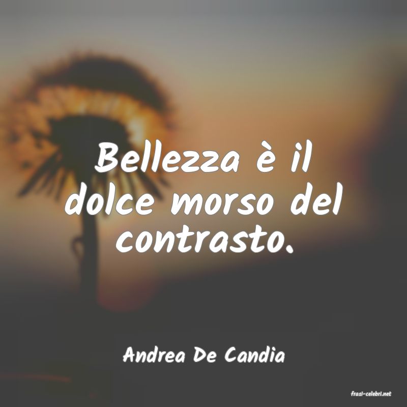 frasi di  Andrea De Candia
