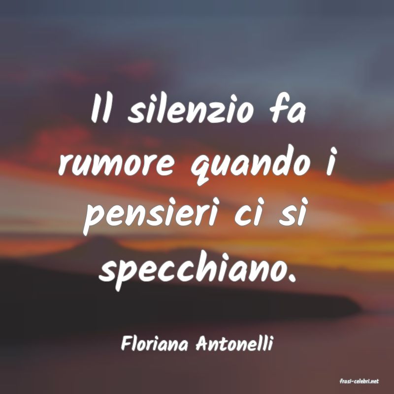 frasi di  Floriana Antonelli

