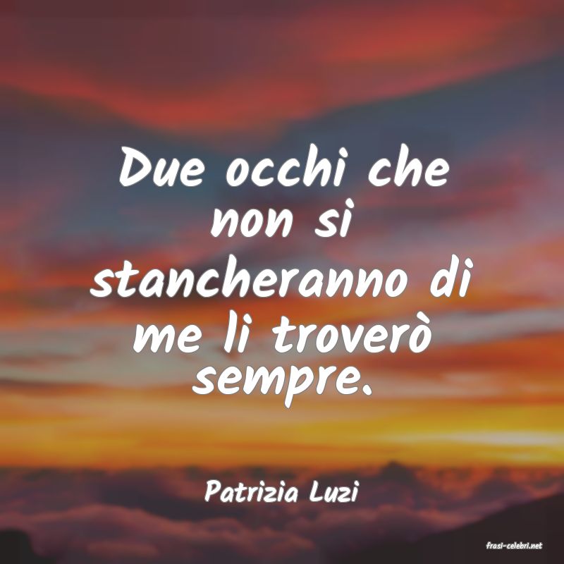 frasi di  Patrizia Luzi
