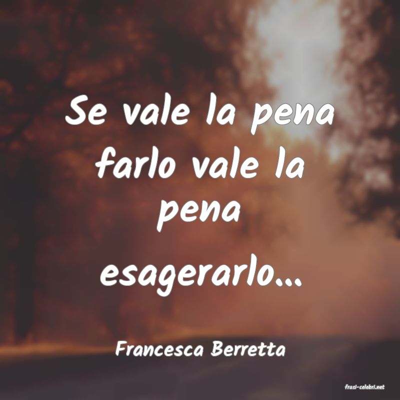 frasi di  Francesca Berretta
