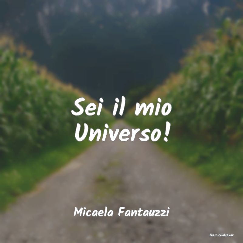 frasi di  Micaela Fantauzzi
