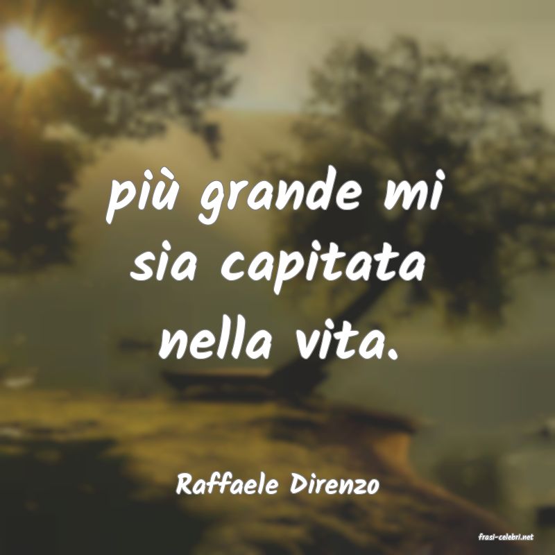 frasi di  Raffaele Direnzo
