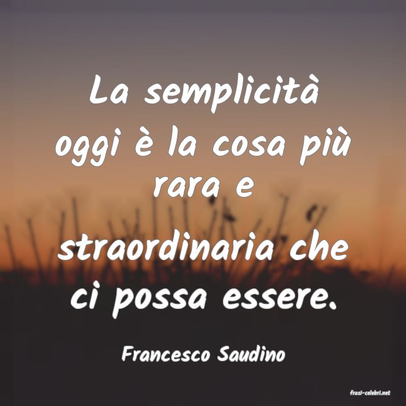 frasi di  Francesco Saudino
