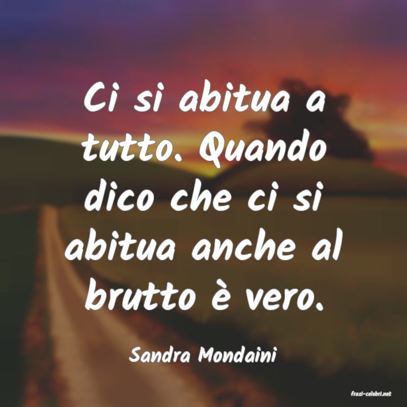 frasi di  Sandra Mondaini
