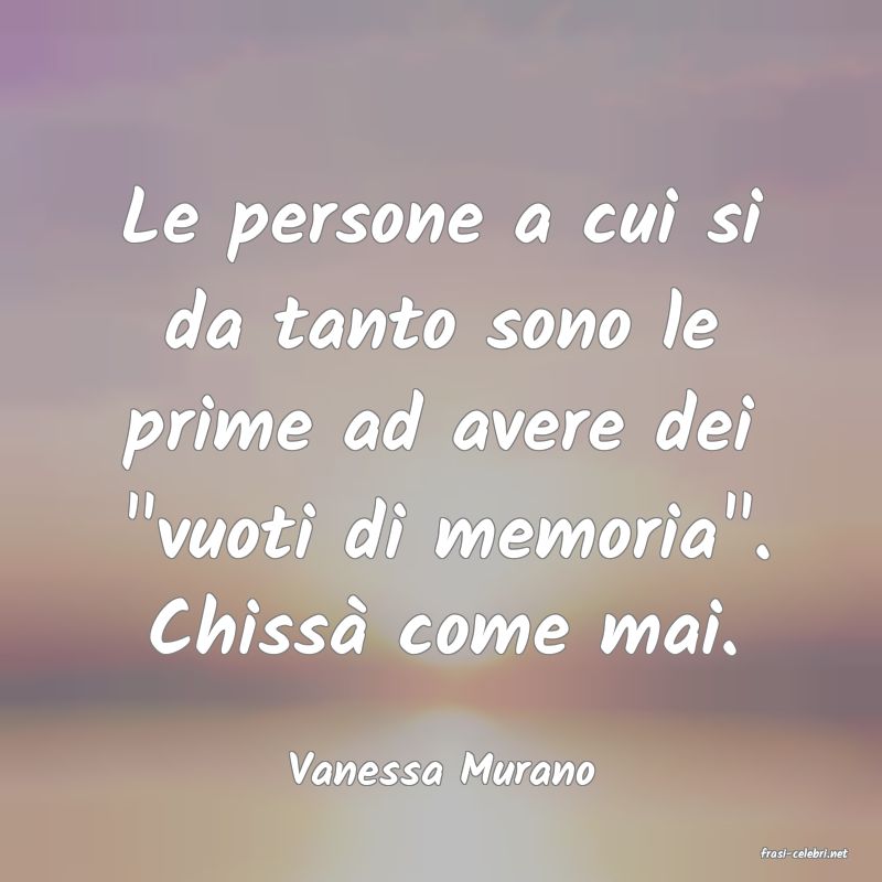 frasi di  Vanessa Murano
