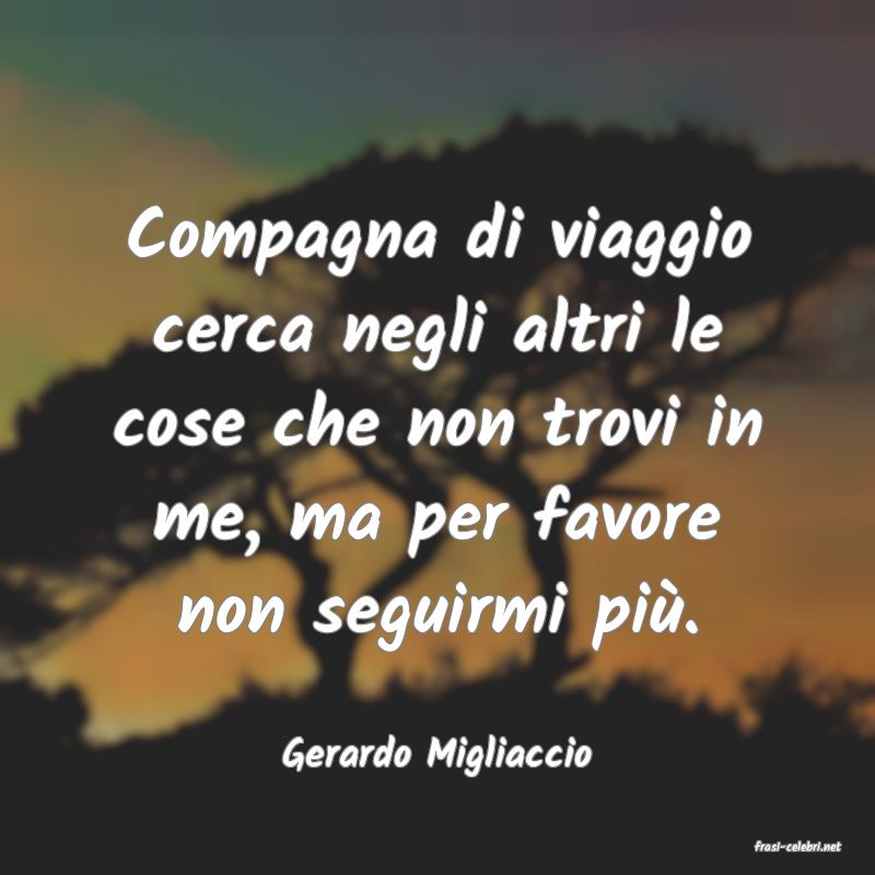 frasi di  Gerardo Migliaccio
