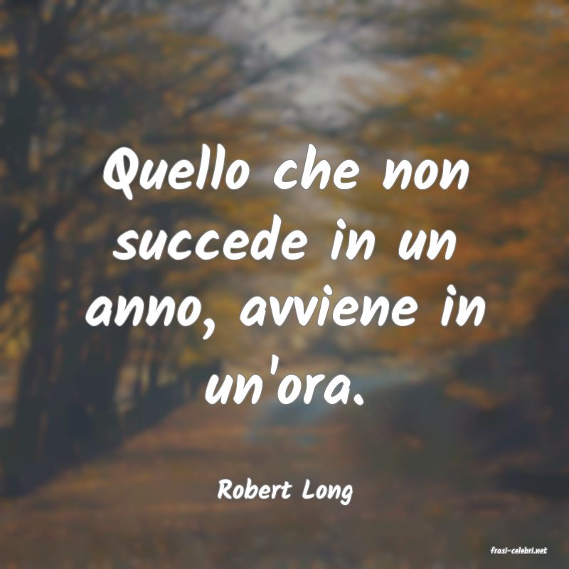 frasi di  Robert Long
