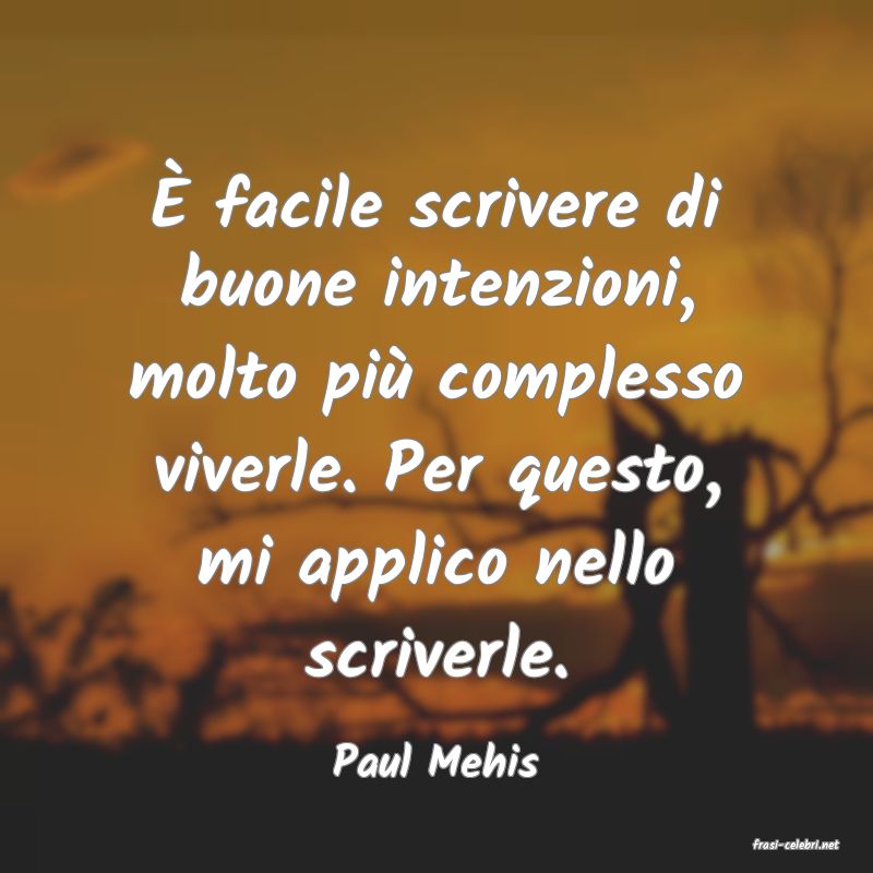 frasi di  Paul Mehis
