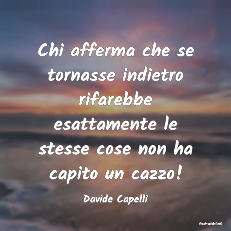 frasi di  Davide Capelli
