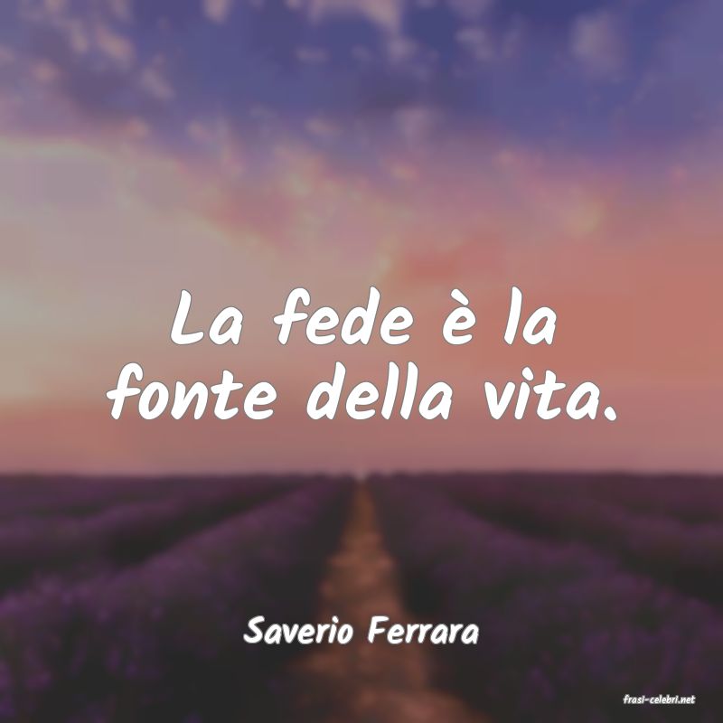 frasi di  Saverio Ferrara
