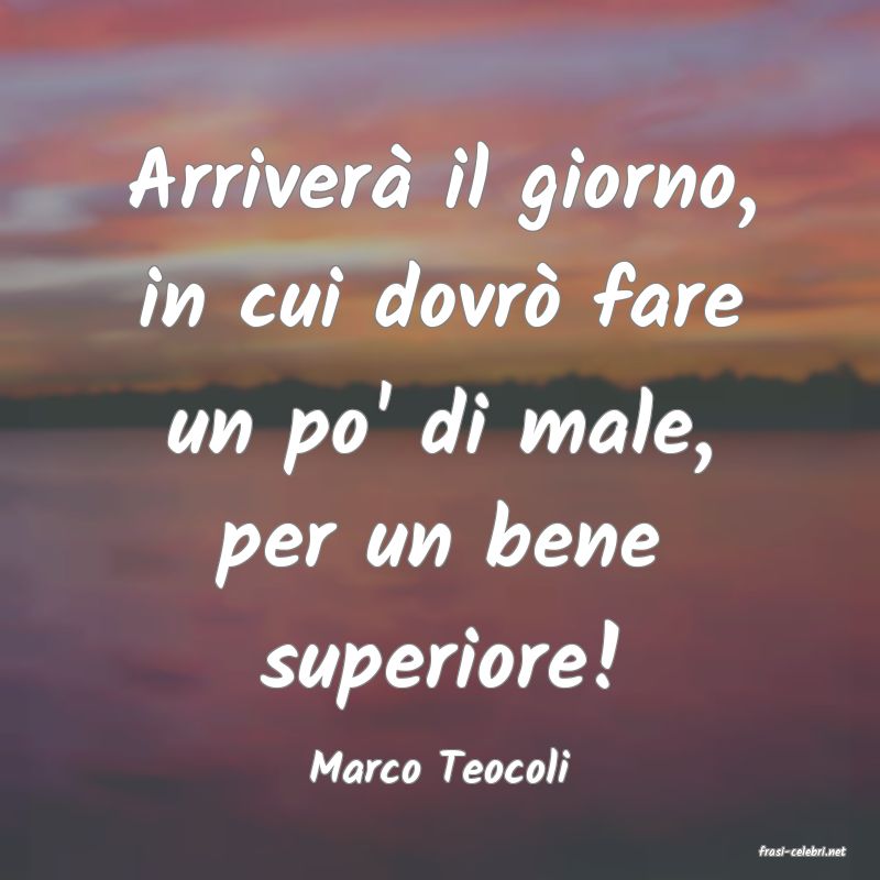 frasi di  Marco Teocoli
