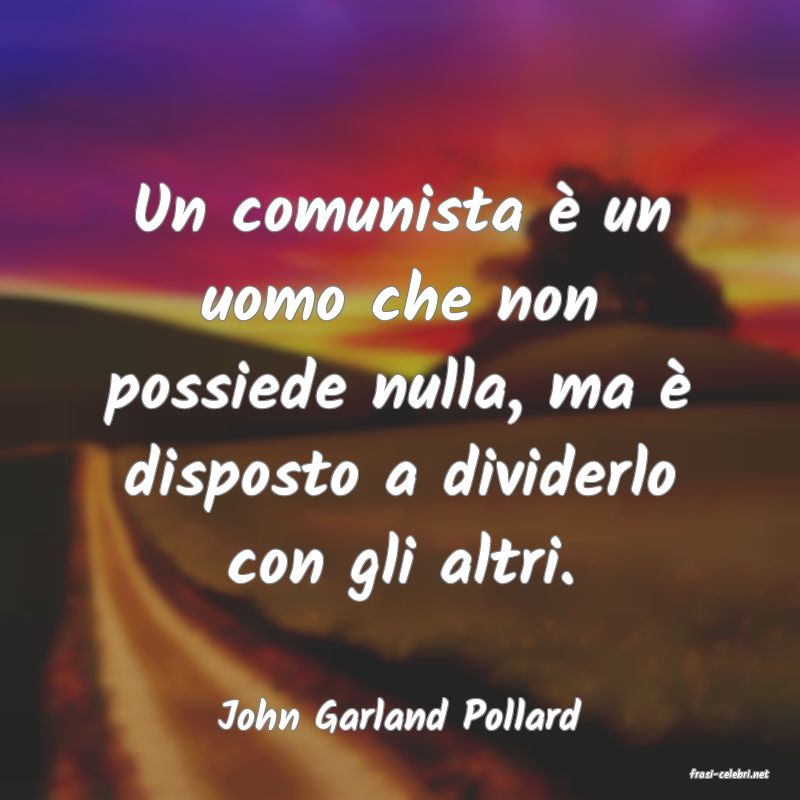 frasi di John Garland Pollard