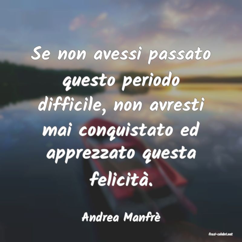 frasi di Andrea Manfr�