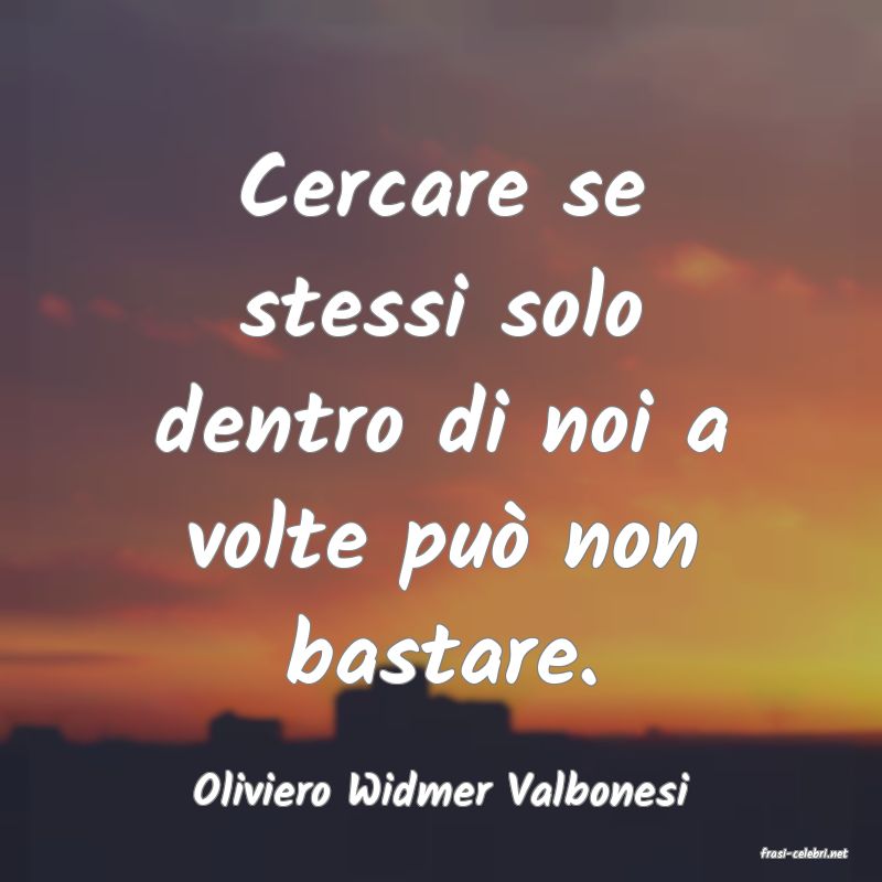 frasi di Oliviero Widmer Valbonesi