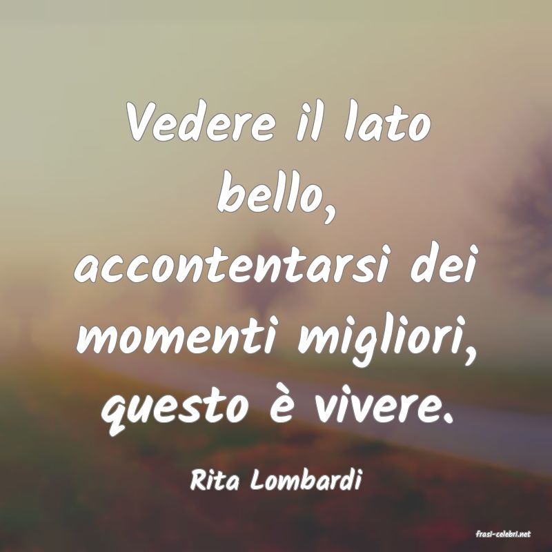 frasi di  Rita Lombardi
