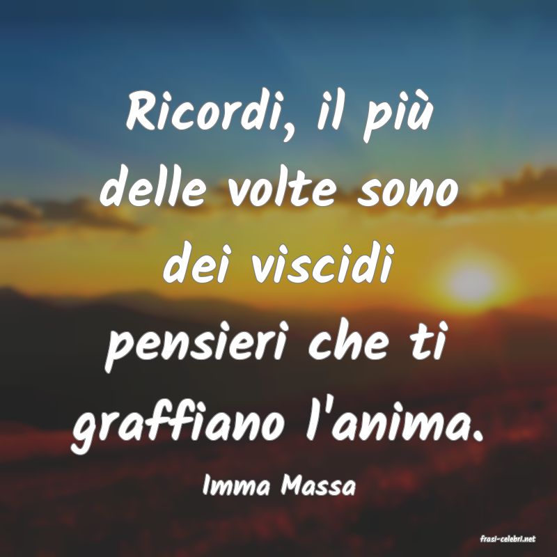 frasi di  Imma Massa
