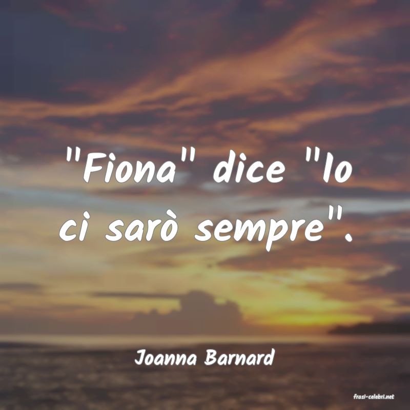 frasi di  Joanna Barnard
