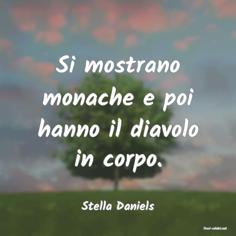 frasi di  Stella Daniels
