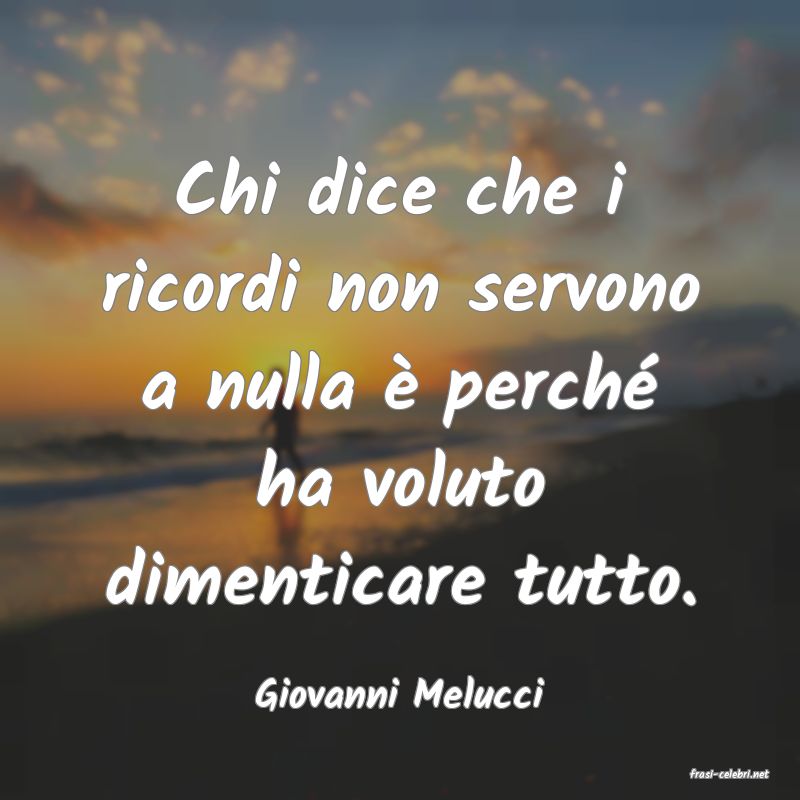 frasi di  Giovanni Melucci
