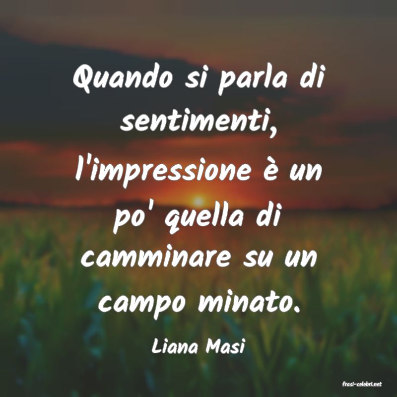 frasi di  Liana Masi
