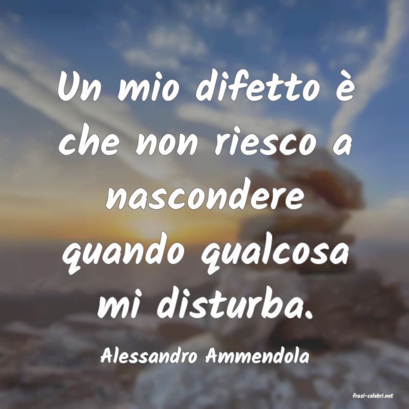 frasi di  Alessandro Ammendola
