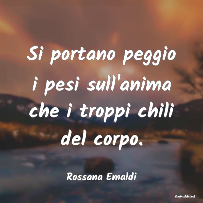 frasi di  Rossana Emaldi
