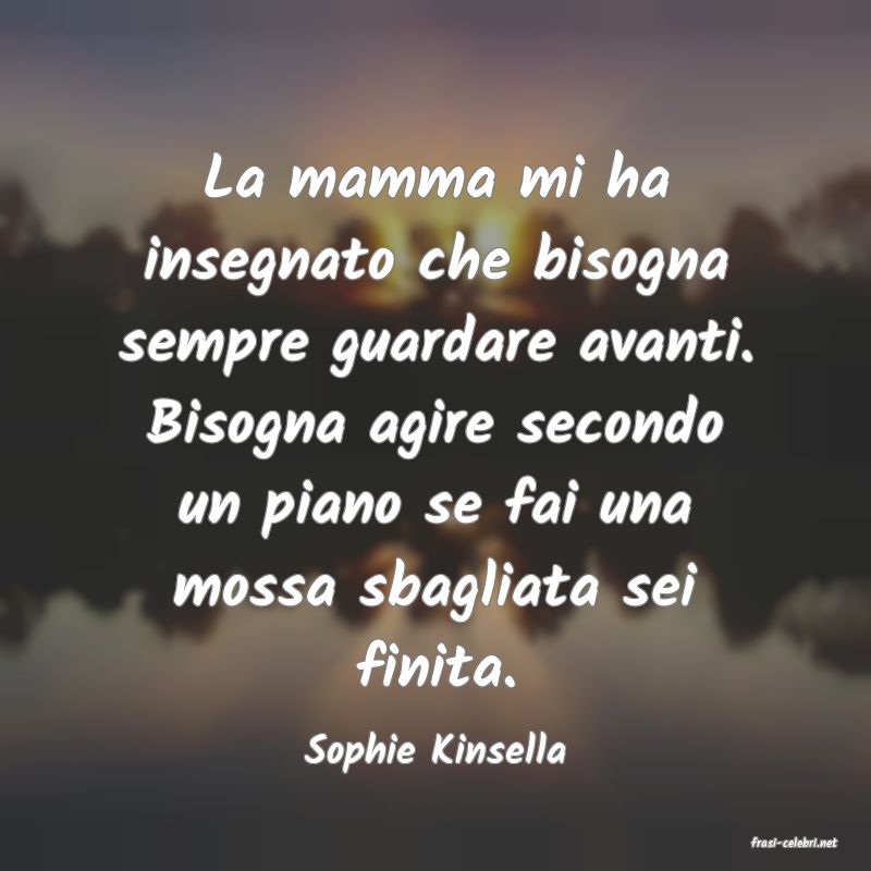 frasi di  Sophie Kinsella
