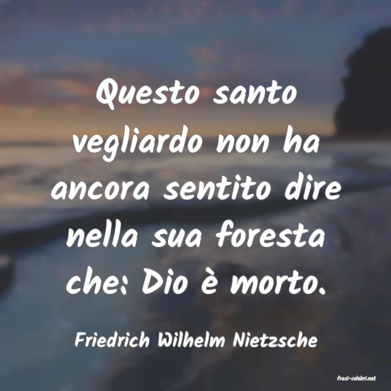 frasi di  Friedrich Wilhelm Nietzsche
