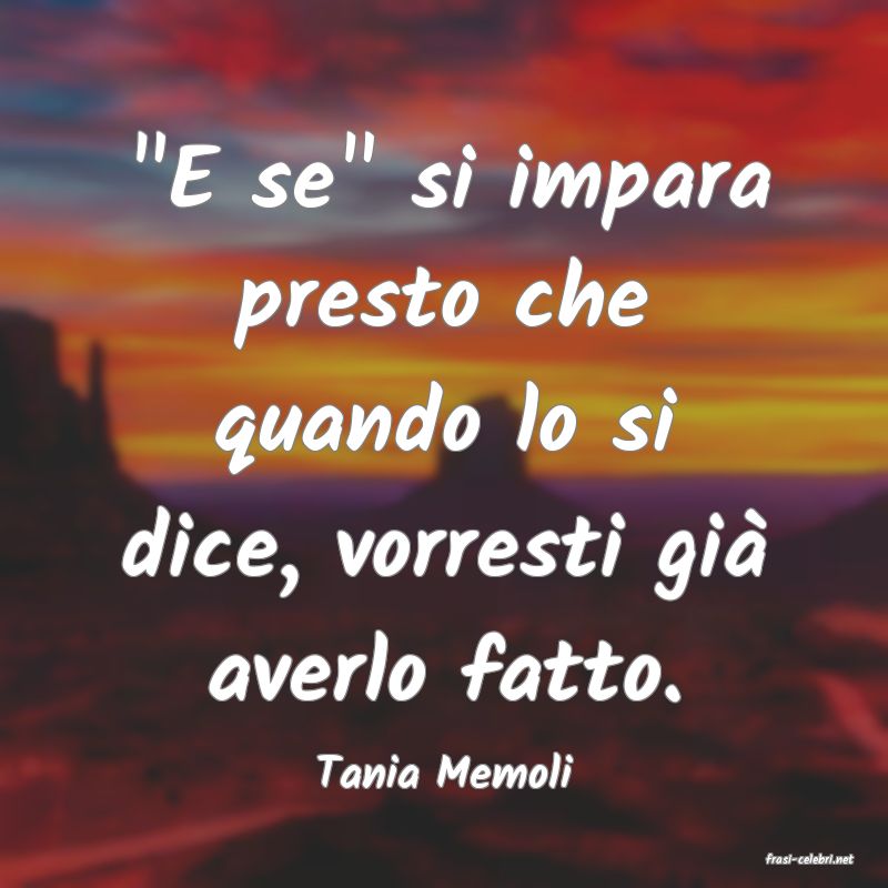 frasi di  Tania Memoli
