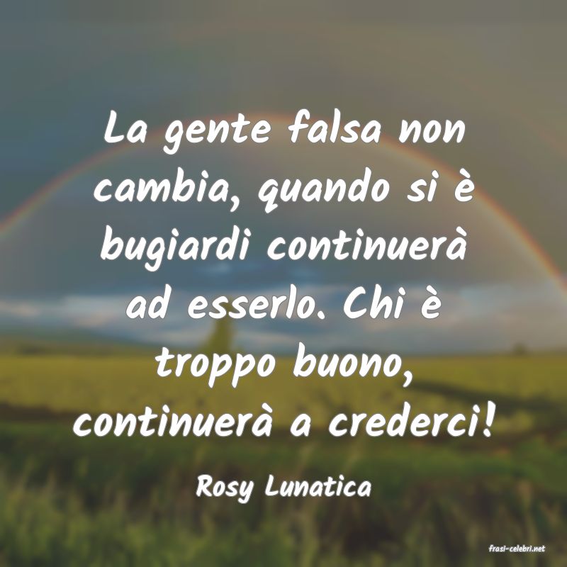 frasi di  Rosy Lunatica
