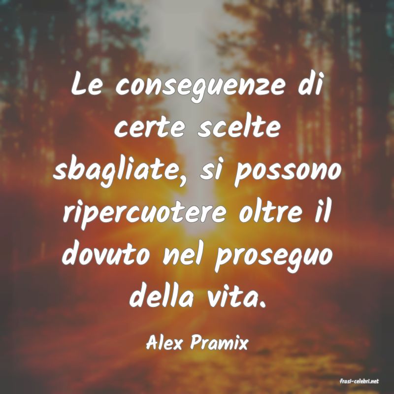 frasi di  Alex Pramix
