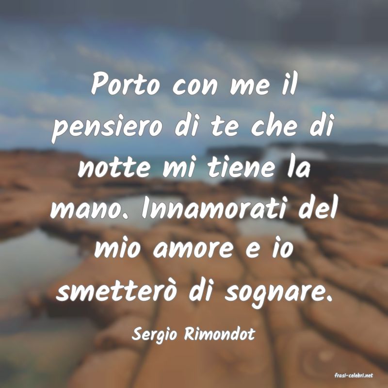 frasi di  Sergio Rimondot
