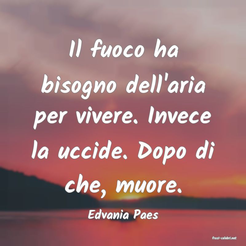 frasi di  Edvania Paes
