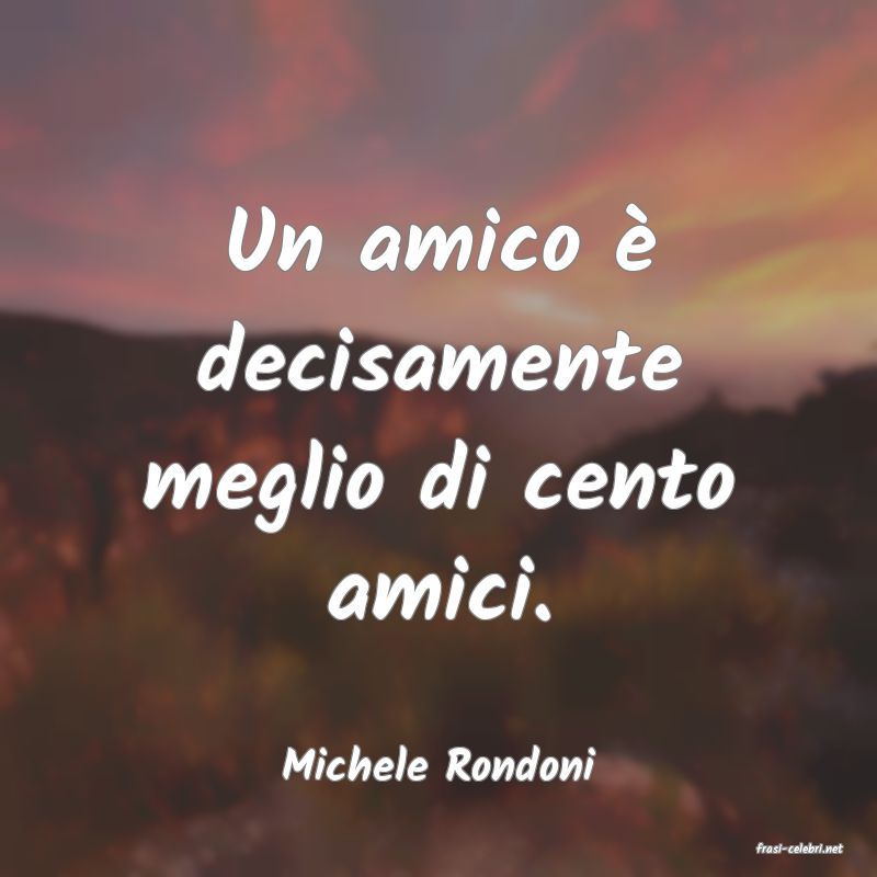 frasi di  Michele Rondoni
