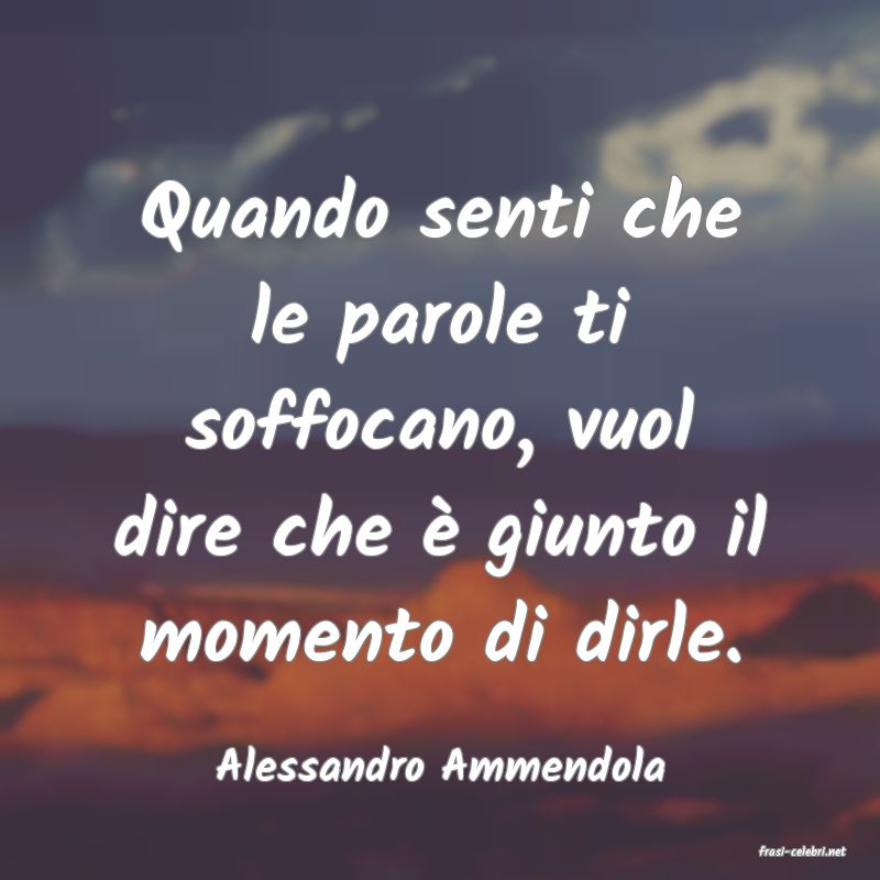 frasi di  Alessandro Ammendola
