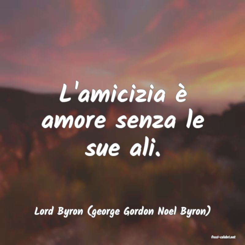 frasi di  Lord Byron (george Gordon Noel Byron)
