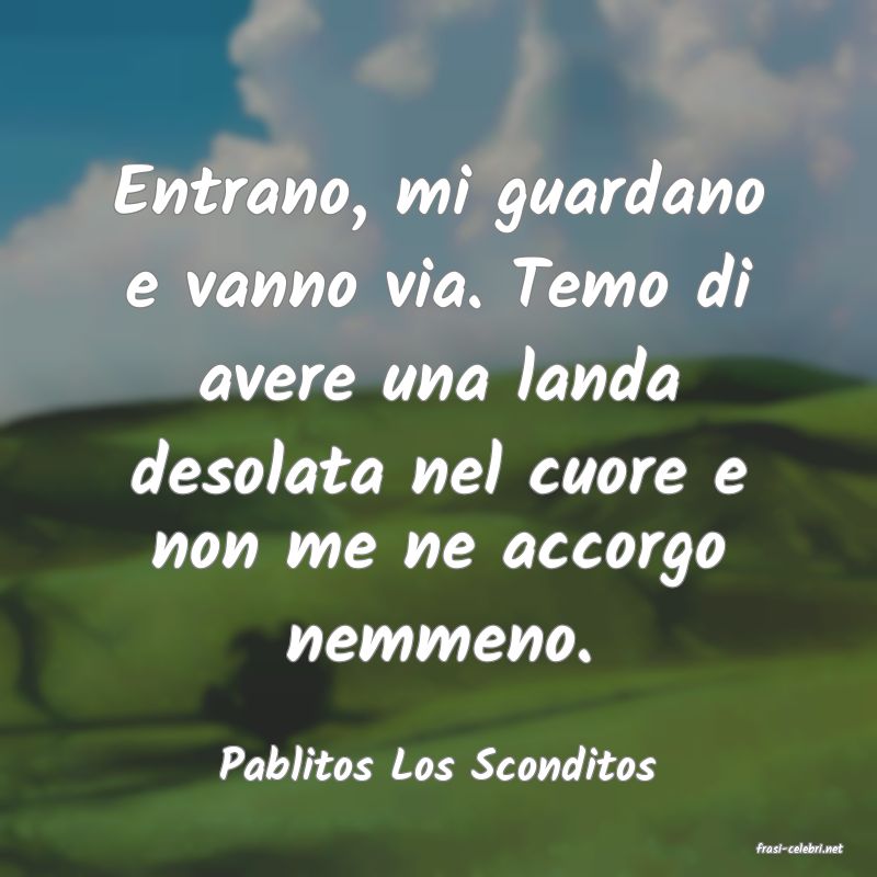 frasi di  Pablitos Los Sconditos
