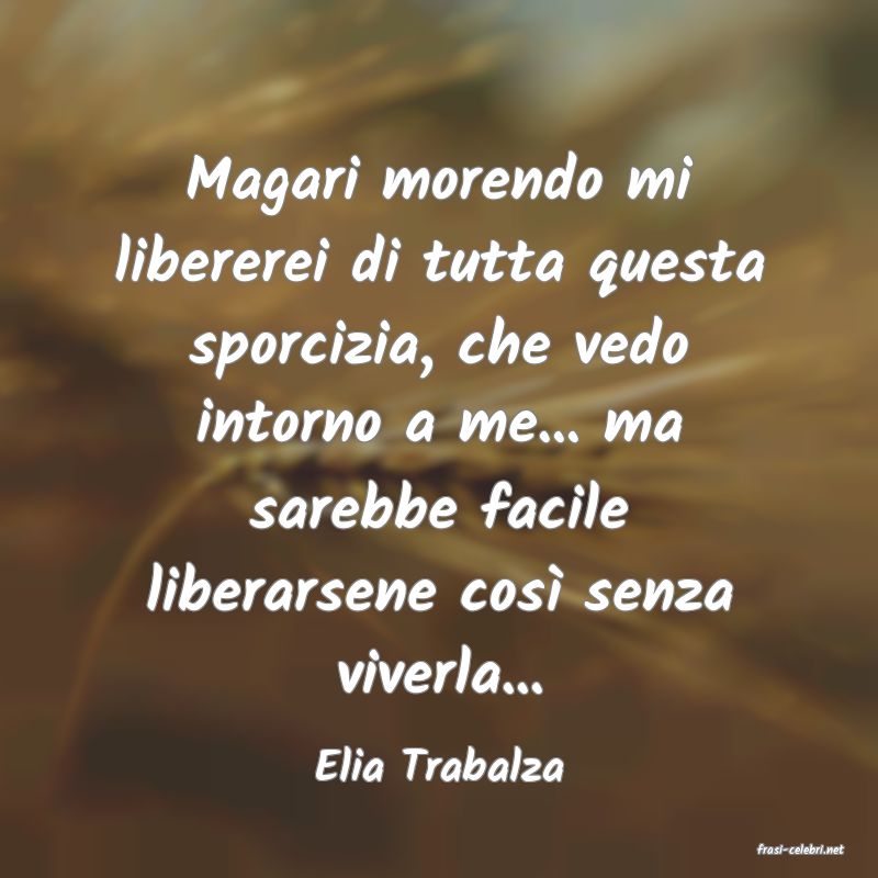 frasi di  Elia Trabalza
