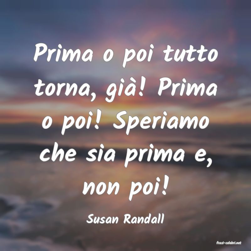 frasi di  Susan Randall
