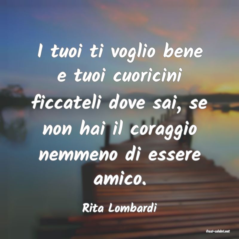 frasi di  Rita Lombardi
